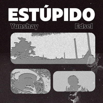 EsTupido/Yunshay & Edsel