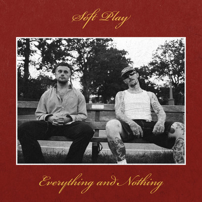 Everything and Nothing/SOFT PLAY