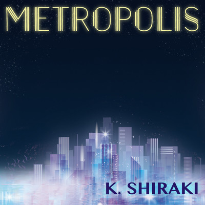 アルバム/Metropolis/K.Shiraki