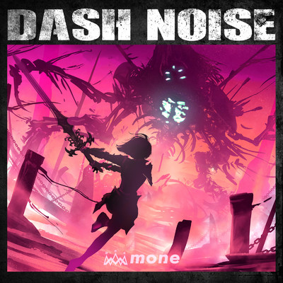 DASH NOISE/MONE