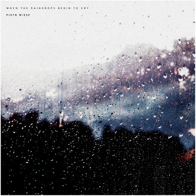 シングル/Wiese: When The Raindrops Begin To Cry/Piotr Wiese