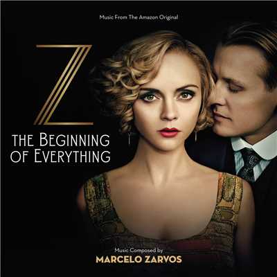 Z: The Beginning Of Everything (Music From The Amazon Original)/Marcelo Zarvos