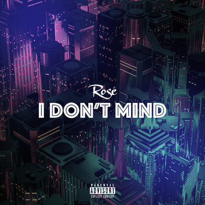 シングル/I Don't Mind (Explicit)/Rose
