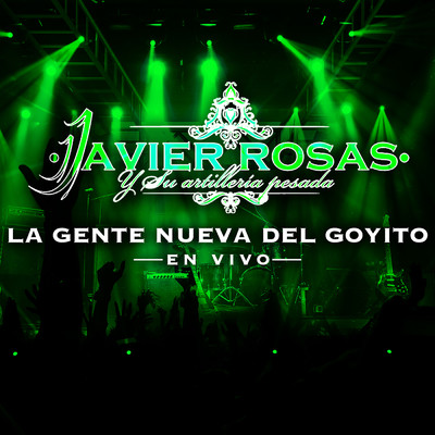 シングル/La Gente Nueva Del Goyito (En Vivo)/Javier Rosas Y Su Artilleria Pesada