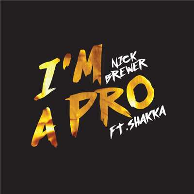 I'm A Pro (featuring Shakka)/ニック・ブリューワー