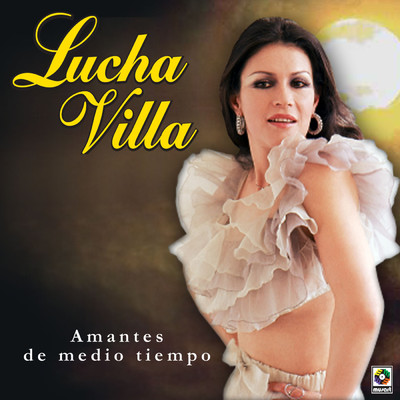Amantes De Medio Tiempo/Lucha Villa