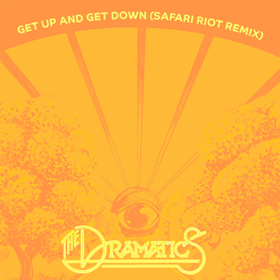 シングル/Get Up And Get Down (Safari Riot Remix)/ドラマティックス