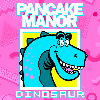 シングル/Dinosaur/Pancake Manor