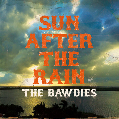 SUN AFTER THE RAIN/THE BAWDIES