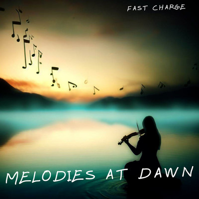 Melodies At Dawn/Fast Charge