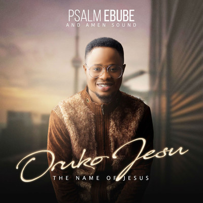 Oruko Jesu The Name of Jesus/Psalm Ebube