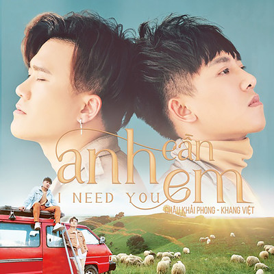 Anh Can Em (I Need You) [Beat]/Chau Khai Phong & Khang Viet