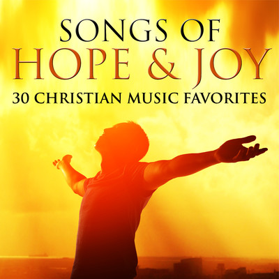 Songs of Hope & Joy: 30 Christian Music Favorites/Various Artists