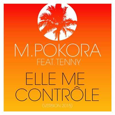 Elle me controle (feat. Tenny) [Version 2015]/M. Pokora