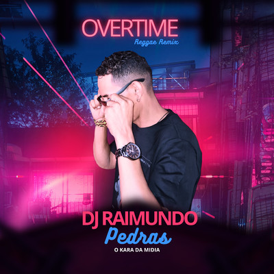 Overtime (Remix)/Dj Raimundo Pedras O Kara da Midia