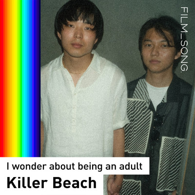I wonder about being an adult (Home recorging Ver.) [FILM_SONG.]/Killer Beach