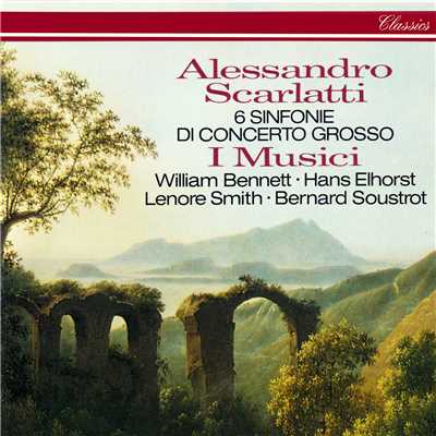 Scarlatti, A.: 6 Sinfonie di Concerto Grosso/イ・ムジチ合奏団／ウィリアム・ベネット