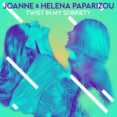 Twist In My Sobriety/Joanne／Helena Paparizou