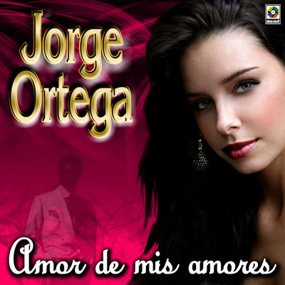 アルバム/Amor De Mis Amores/Jorge Ortega