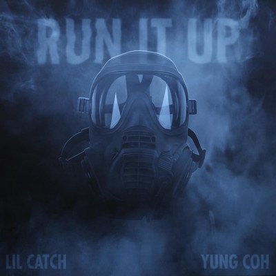 シングル/Run It Up/Lil Catch／Yung Coh