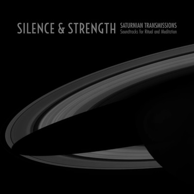 アルバム/Saturnian Transmissions: Soundtracks for Ritual and Meditation/Silence & Strength
