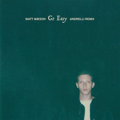 シングル/Go Easy (Andrelli Remix)/Matt Maeson