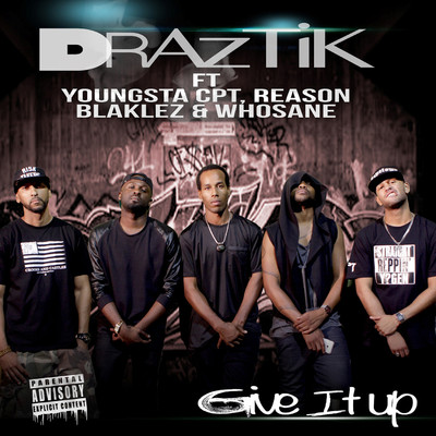 Give It Up (feat. Whosane, Youngsta CPT, Blaklez and Reason)/Draztik