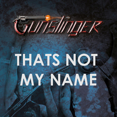 シングル/That's Not My Name/Gunslinger