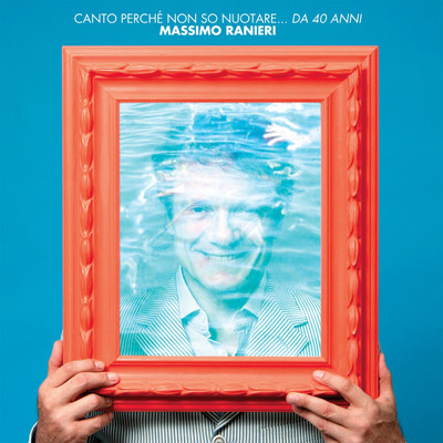 アルバム/Canto Perche Non So Nuotare... Da 40 Anni/Massimo Ranieri