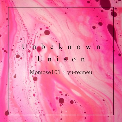 Unbeknown Unison/Curry Rice and Momose101 and yu-re:meu