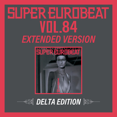 アルバム/SUPER EUROBEAT VOL.84 EXTENDED VERSION DELTA EDITION/Various Artists