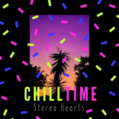 CHILL TIME/Stereo Hearts