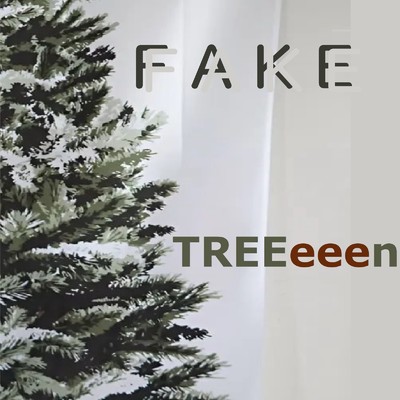 FAKE/TREEeeen