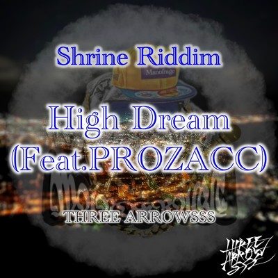 High Dream (feat. PROZACC)/THREE ARROWSSS
