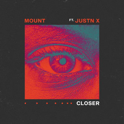 シングル/Closer (featuring JUSTN X)/MOUNT