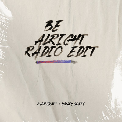Be Alright (Radio Edit)/Evan Craft／Danny Gokey