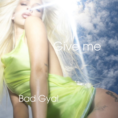 シングル/Give Me/Bad Gyal
