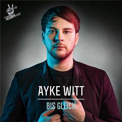Bis gleich (From The Voice Of Germany)/Ayke Witt