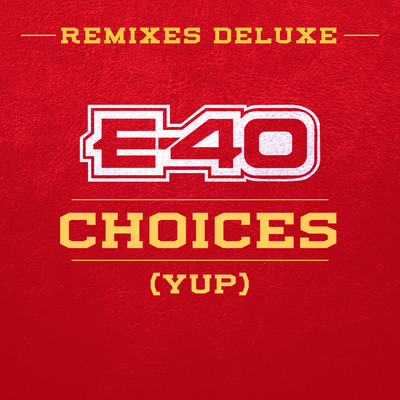 Choices (Yup) (Clean) (Remixes Deluxe)/E-40