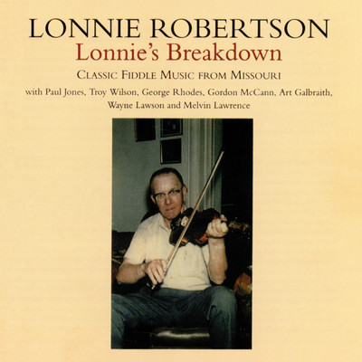 Lonnie's Breakdown: Classic Fiddle Music From Missouri/Lonnie Robertson