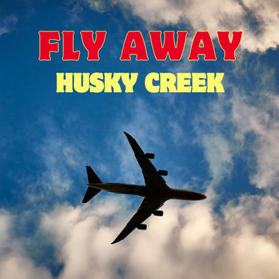 Fly Away/Husky Creek