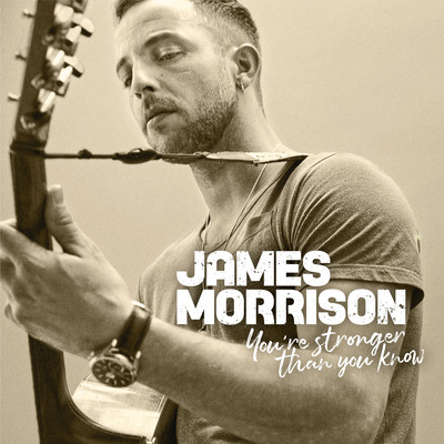 You're Stronger Than You Know/James Morrison