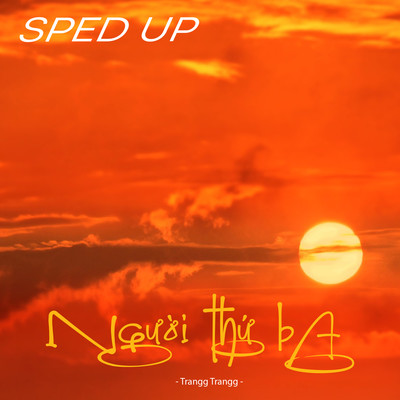 シングル/Nguoi Thu Ba (MasterD Remix) [Sped Up]/Trangg Trangg