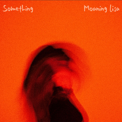 Something/Moaning Lisa