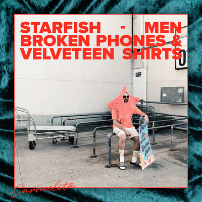 シングル/Starfish Men, Broken Phones & Velveteen Shirts/Carmelita