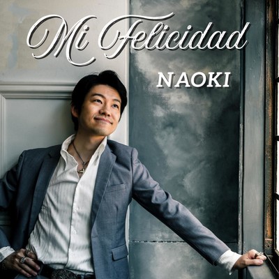 シングル/Mi Felicidad/Naoki