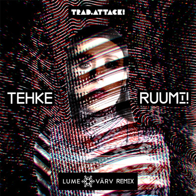 Tehke ruumi！ (Lumevarv Remix)/Trad.Attack！