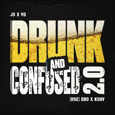 Drunk and Confused 2.0 (Explicit) (featuring A9Ksav)/JS x YD／A92／A9dbo Fundz