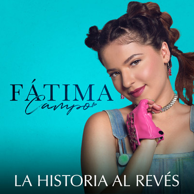 La Historia Al Reves/Fatima Campo