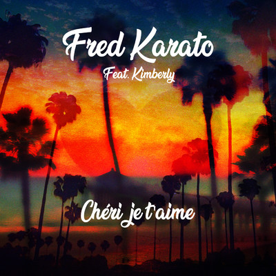 Cheri je t'aime (featuring Kimberly)/Fred Karato
